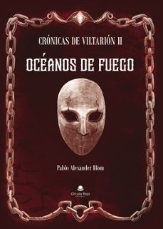 cronicas de viltarion ii:_ oceanos de fuego-pablo alexander blom-9788411759151