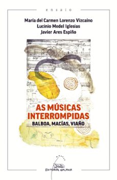 as musicas interrompidas-maria del carmen lorenzo vizcaino-lucinio medel iglesias-javier ares espiño-9788411762151