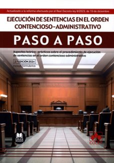 ejecucion de sentencias en el orden contencioso-administrativo. paso a paso. aspectos teorico-practicos sobre el procedimiento de jecucion de sentencias en el orden contencioso administrativo-9788411942751