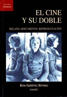 el cine y su doble: relato, documento, representacion-rosa gutierrez herranz-9788412002751