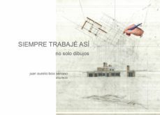 siempre trabaje asi. juan aurelio boix serrano, arquitecto-juan aurelio boix serrano-9788412076851