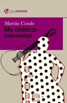 marian conde: mis caoticas memorias (ed. en letra grande)-9788412098051