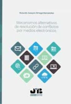 mecanismos alternativos de resolución de conflictos por medios electrónicos (ebook)-rolando joaquin ortega hernandez-9788412126051