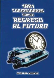 1001 curiosidades sobre regreso al futuro-gustavo jimenez-9788412216851