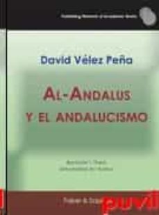 al-andalus y el andalucismo-david velez peña-9788412274851