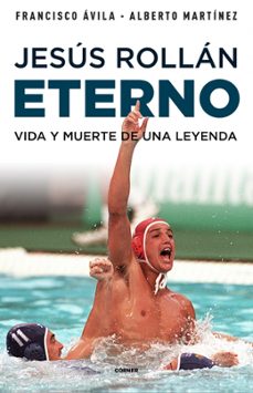 jesus rollan eterno: vida y muerte de una leyenda-9788412417951