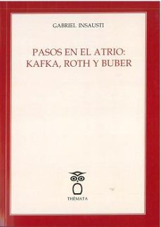 pasos en el atrio: kafka, roth y buber-gabriel insausti-9788412463651