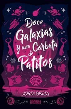 doce galaxias y una corbata de patitos-jordi brizo-9788412468151
