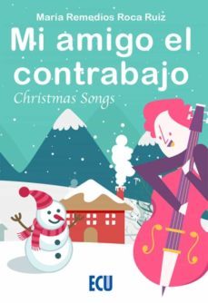 mi amigo el contrabajo. christmas songs-9788412590951