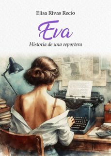 eva, historia de una reportera (ebook)-elisa rivas recio-9788412934151