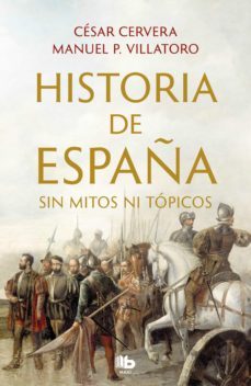 historia de españa sin mitos ni topicos (ebook)-cesar cervera-manuel p. villatoro-9788413142951