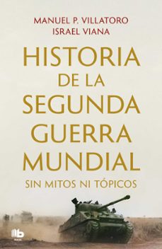 historia de la segunda guerra mundial sin mitos ni topicos-manuel p. villatoro-israel viana-9788413144351