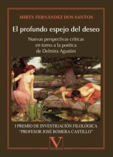 el profundo espejo del deseo: nuevas perspectivas criticas en torno a la poetica de delmira agustini-mirta fernandez dos santos-9788413373751
