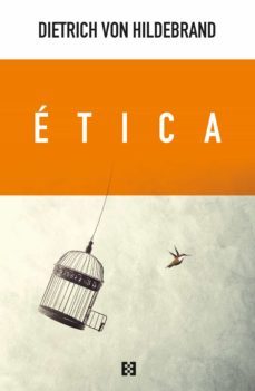 ética (ebook)-dietrich von hildebrand-9788413393551