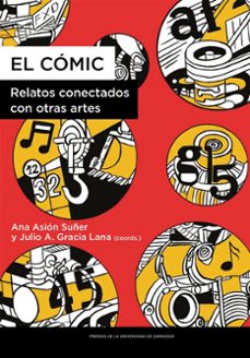 el comic. relatos conectados con otras artes (ebook)-ana asion suñer-julio a. gracia lana-9788413407951