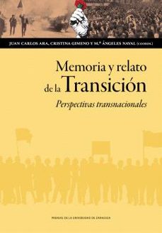 memoria y relato de la transicion. perspectivas transnacionales-juan carlos ara-cristina gimeno-maria angeles naval-9788413409351