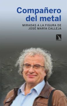 compañero del metal: miradas a la figura de jose maria calleja-9788413520551