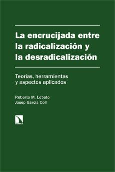 la encrucijada entre radicalizacion y la desradicalizacion-josep garcia coll-roberto m. lobato-9788413525051