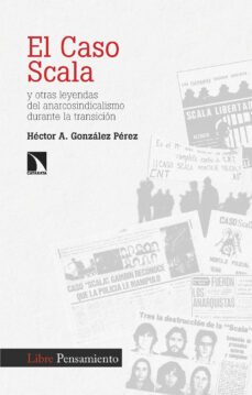 el caso scala y otras leyendas del anarcosindicalismo durante la transicion (ebook)-héctor a. gonzález pérez-9788413527451