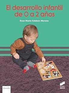 el desarrollo infantil de 0 a 2 años-rosa maria esteban moreno-9788413574851