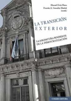 transicion exterior. la asignatura pendiente de la democratizacion-manuel ortiz heras-9788413694351