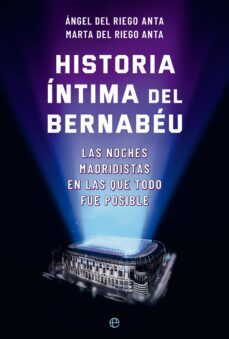 historia íntima del bernabeu (ebook)-angel del riego anta-9788413845951