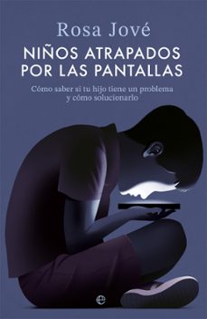 niños atrapados por las pantallas (ebook)-rosa jove-9788413849850