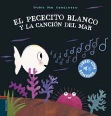 el pececito blanco y la cancion del mar (libro con sonidos)-guido van genechten-9788414022351