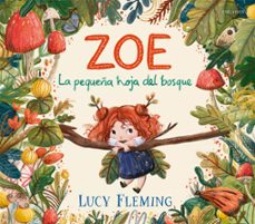 zoe. la pequeña hoja del bosque-lucy fleming-9788414065051