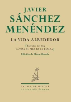 la vida alrededor-javier sanchez menendez-9788415039051