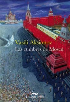 las cumbres de moscu-vasili aksionov-9788415055051