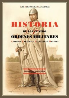 historia de las cuatro ordenes militares: santiago, calatrava, al cantara y montesa (2ª ed.)-jose fernandez llamazares-9788415177951