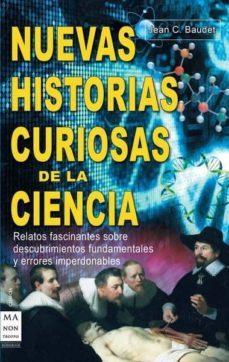 nuevas historias curiosas de la ciencia: relatos fascinantes sobr e descubrimientos fundamentales y errores imperdonables-jean c. baudet-9788415256151