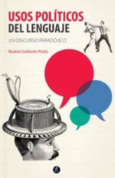 usos politicos del lenguaje-beatriz gallardo pauls-9788415260851