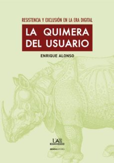 la quimera del usuario: resistencia y exclusion en la era digital-9788415289951