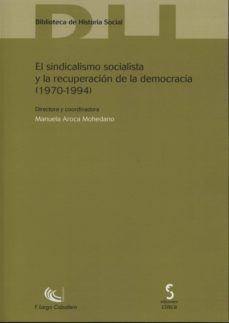 sindicalismo socialista y la recuperacion de la democracia (1970- 1994)-9788415305651