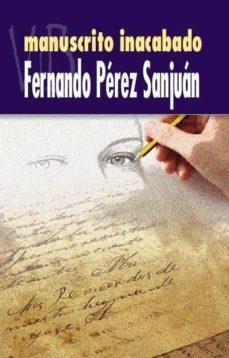manuscrito inacabado-fernando perez sanjuan-9788415510451