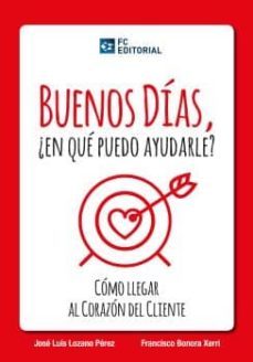 buenos días, ¿en que puedo ayudarle? (ebook)-jose luis lozano perez-9788415781851