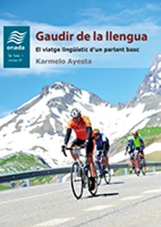 gaudir de la llengua: el viatge linguistic d'un parlant basc-karmelo ayesta sagarduy-9788415896951