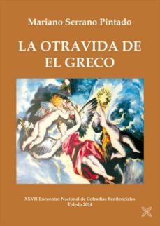 la otra vida de el greco-m. serrano pintado-9788416005451