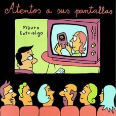 atentos a sus pantallas-mauro entrialgo-9788416217151