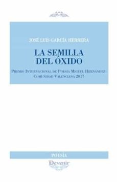 la semilla del oxido (premio internacional de poesia miguel hernandez - comunidad valenciana)-9788416459551