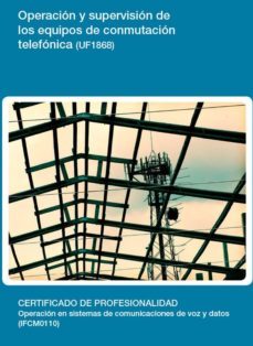 operacion y supervision de los equipos de conmutacion telefonica (uf1868)-9788416492251