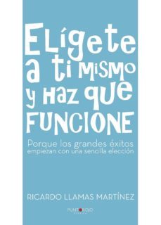 eligete a ti mismo y haz que funcione-ricardo llamas martinez-9788416513451