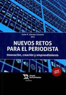 nuevos retos para el periodista: innovacion, creacion y emprendimiento-hada m. sanchez-9788416556151
