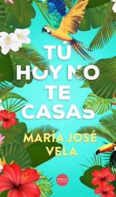 tú, hoy no te casas-maria jose vela-9788416580651
