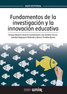 fundamentos de la investigacion y la innovacion educativa-enrique navarro asencio-9788416602551