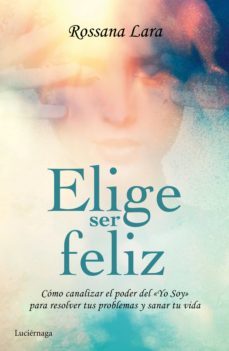 elige ser feliz (ebook)-rossana lara-9788416694051