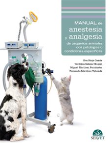 manual de anestesia y analgesia de pequeños animales con patologi as o condiciones especificas-eva rioja garcia-9788416818051