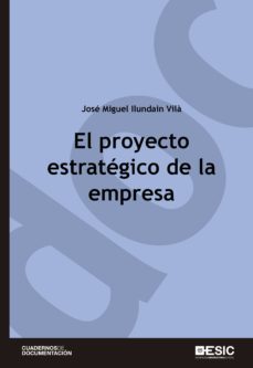 el proyecto estrategico de la empresa (ebook)-jose miguel ilundain vila-9788417024451